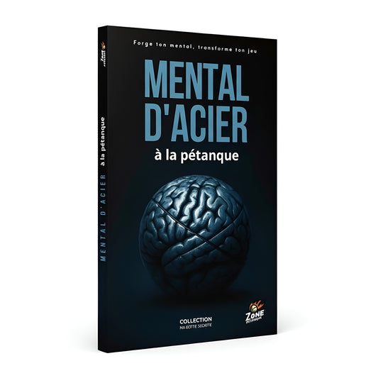 MENTAL D'ACIER à la pétanque